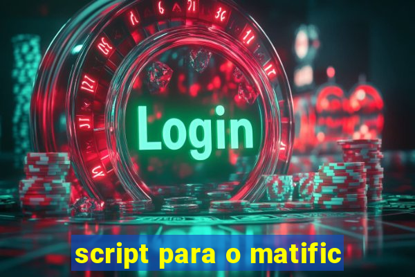 script para o matific